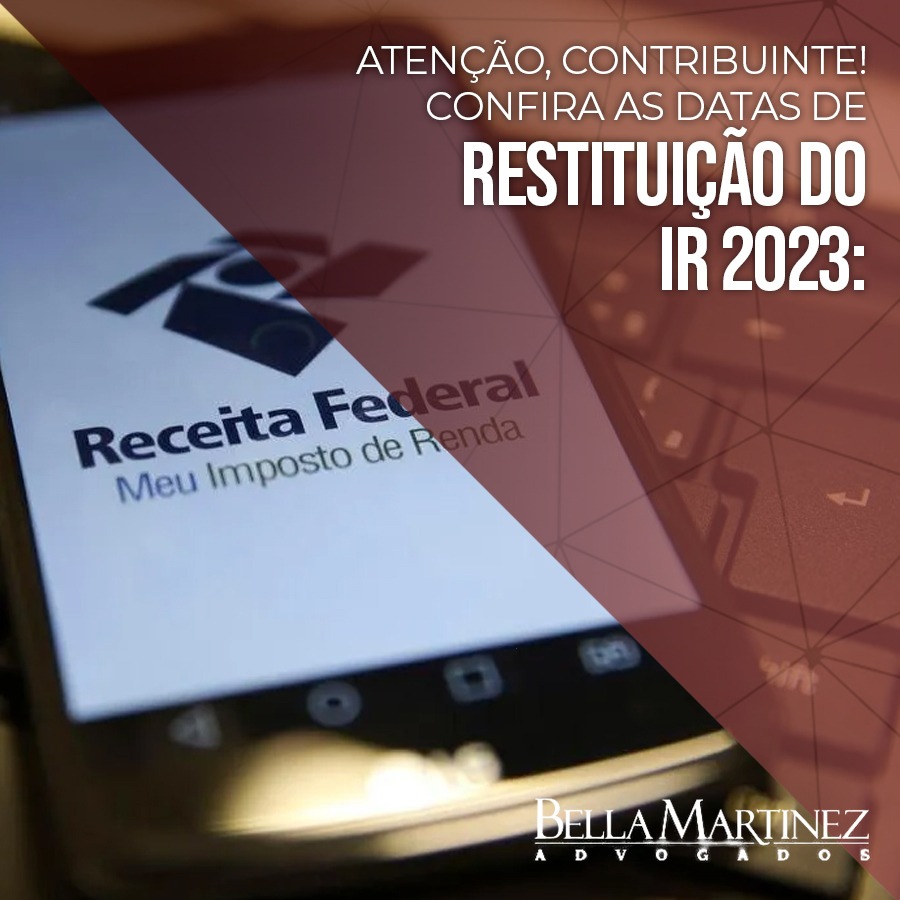 Atenção Contribuinte Confira As Datas De Restituição Do Ir 2023 Bella Martinez 5785