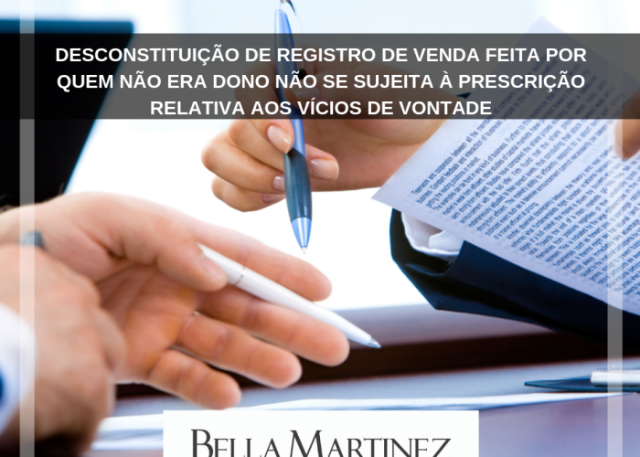 Desconstituição de registro de venda feita por quem não era dono não se sujeita à prescrição relativa aos vícios de vontade